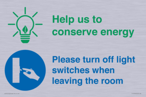 Help us to conserve energy - Turn off light switches when leaving the room